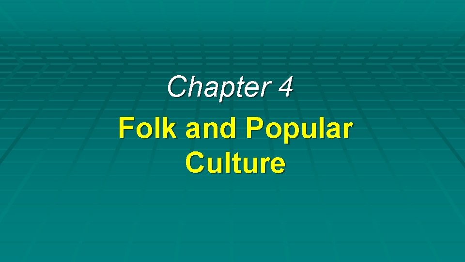 Chapter 4 Folk and Popular Culture 