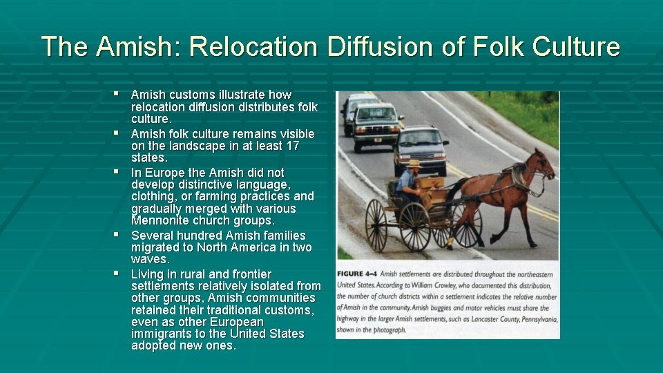The Amish: Relocation Diffusion of Folk Culture § Amish customs illustrate how § §