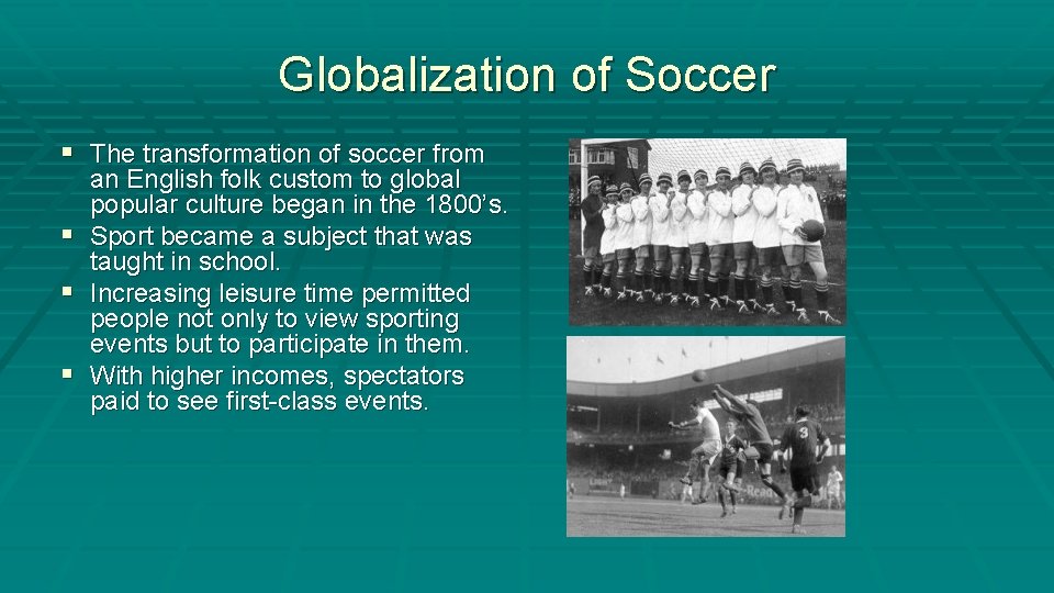 Globalization of Soccer § The transformation of soccer from § § § an English