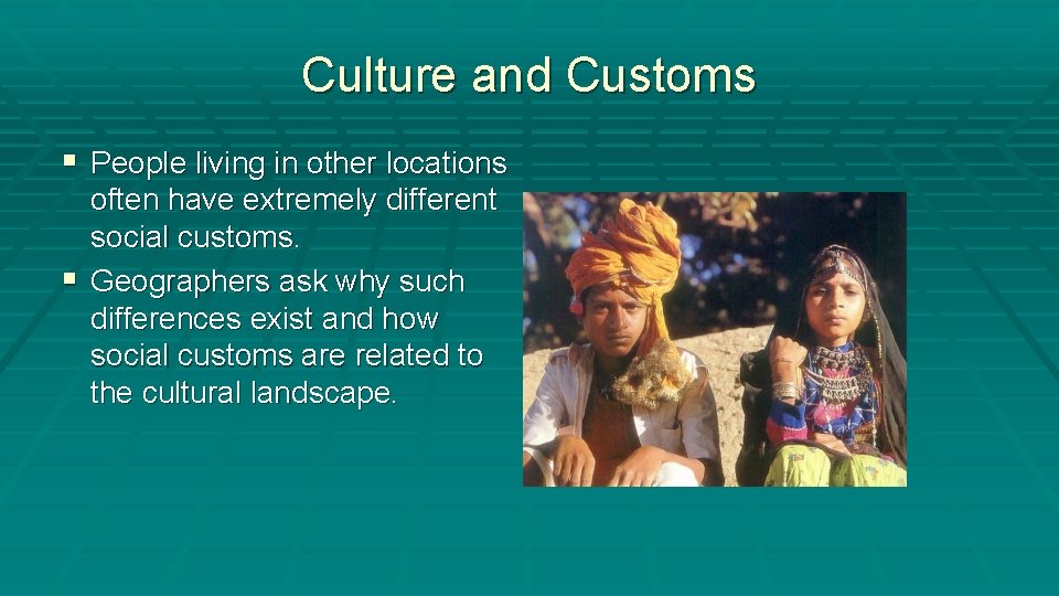 Culture and Customs § People living in other locations often have extremely different social