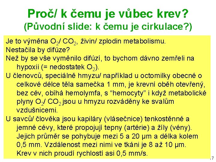 Proč/ k čemu je vůbec krev? (Původní slide: k čemu je cirkulace? ) Je