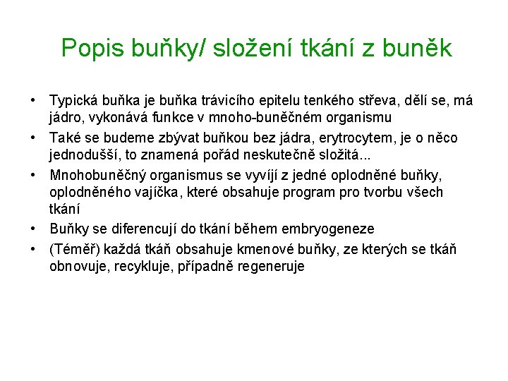 Popis buňky/ složení tkání z buněk • Typická buňka je buňka trávicího epitelu tenkého