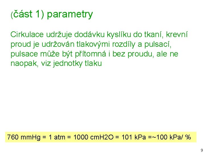 (část 1) parametry Cirkulace udržuje dodávku kyslíku do tkaní, krevní proud je udržován tlakovými