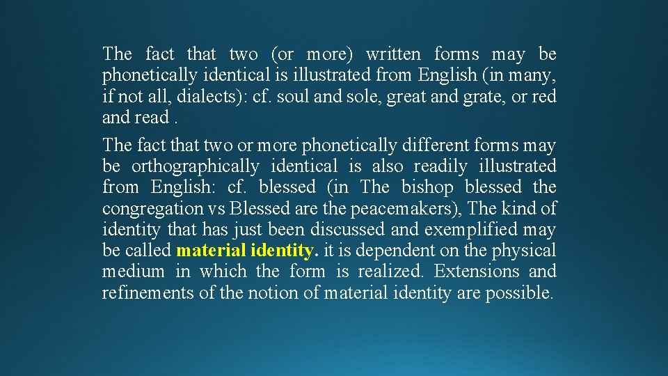 The fact that two (or more) written forms may be phonetically identical is illustrated