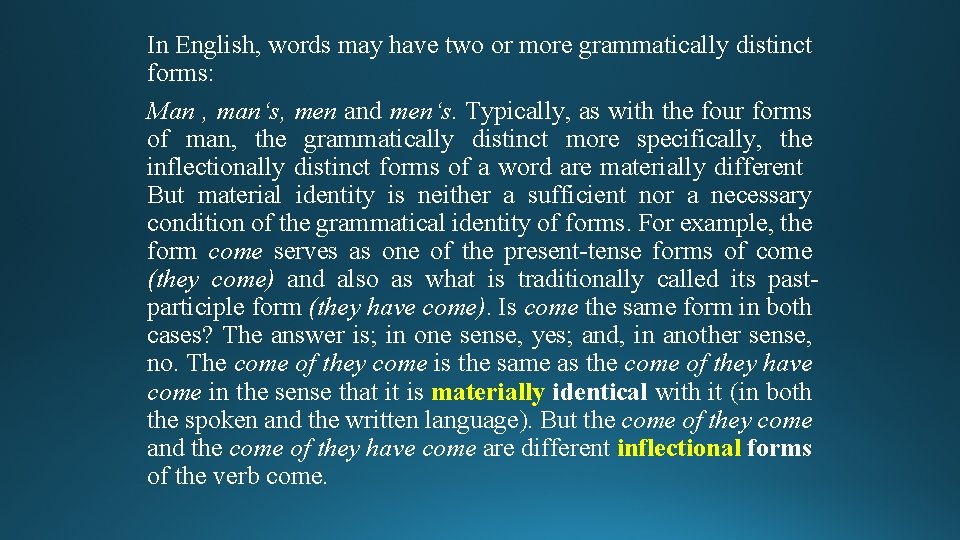 In English, words may have two or more grammatically distinct forms: Man , man‘s,