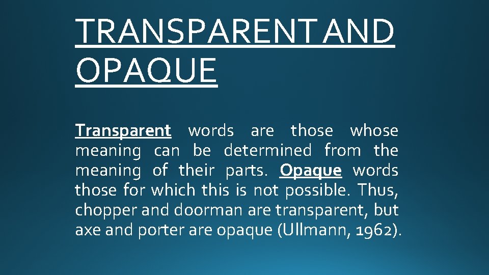 TRANSPARENT AND OPAQUE Transparent words are those whose meaning can be determined from the