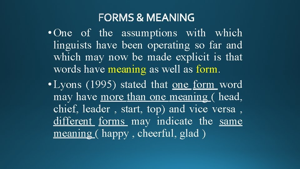  • One of the assumptions with which linguists have been operating so far