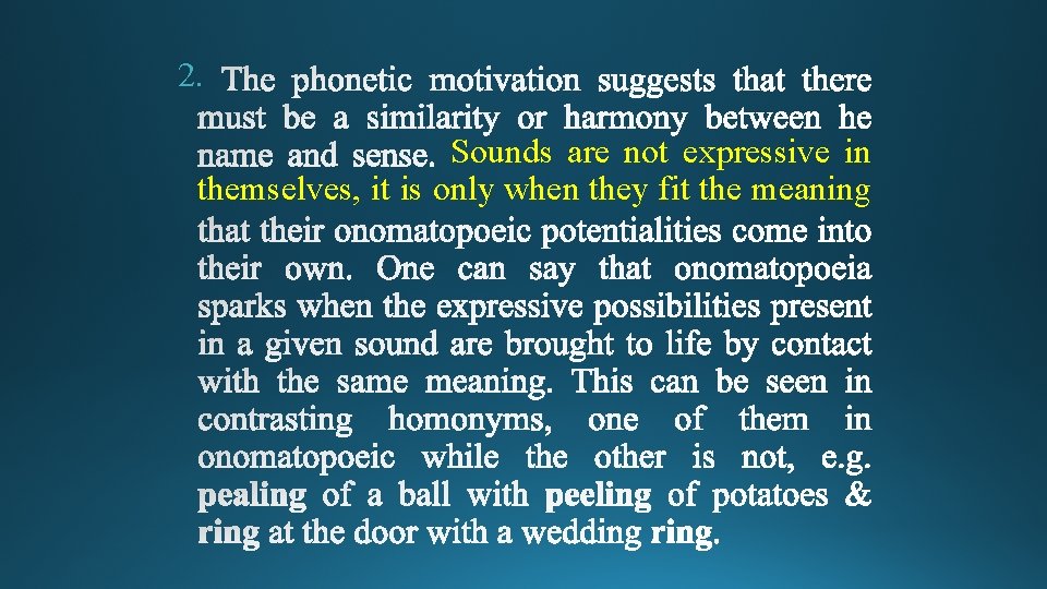 2. Sounds are not expressive in themselves, it is only when they fit the