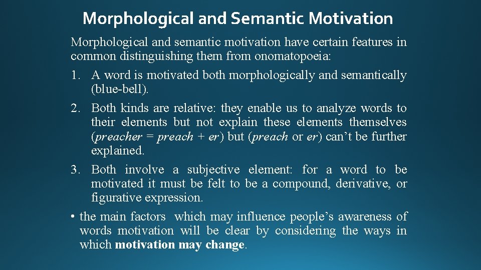 Morphological and Semantic Motivation Morphological and semantic motivation have certain features in common distinguishing