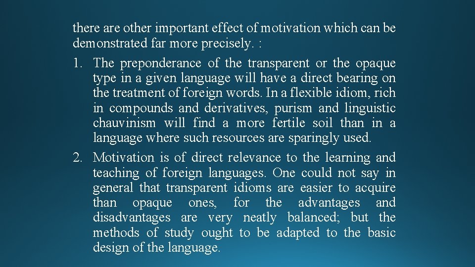 there are other important effect of motivation which can be demonstrated far more precisely.