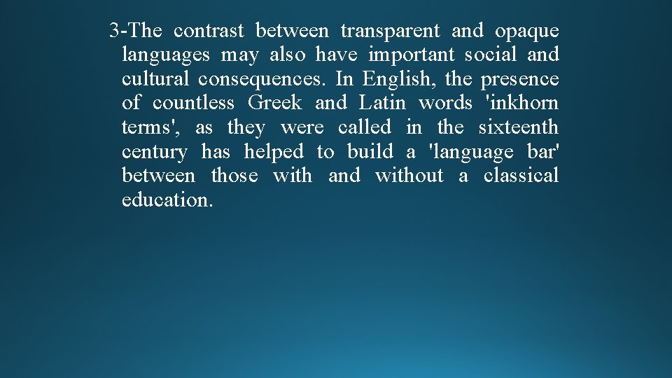 3 The contrast between transparent and opaque languages may also have important social and