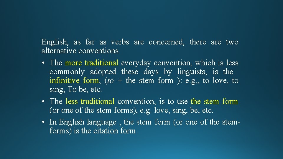 English, as far as verbs are concerned, there are two alternative conventions. • The