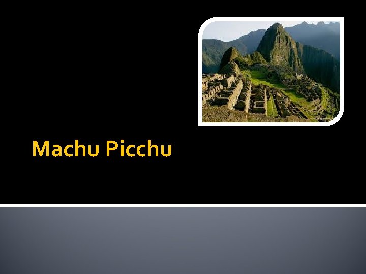 Machu Picchu 