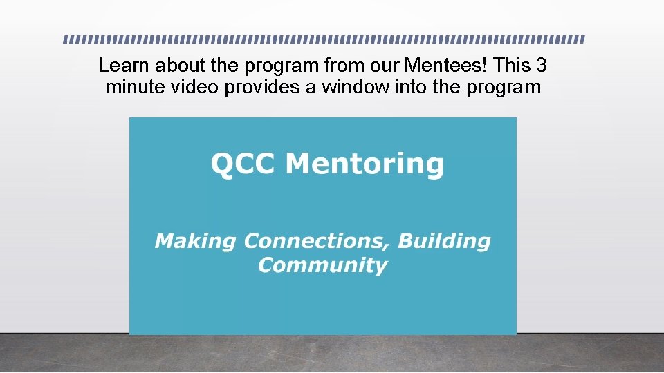 Learn about the program from our Mentees! This 3 minute video provides a window