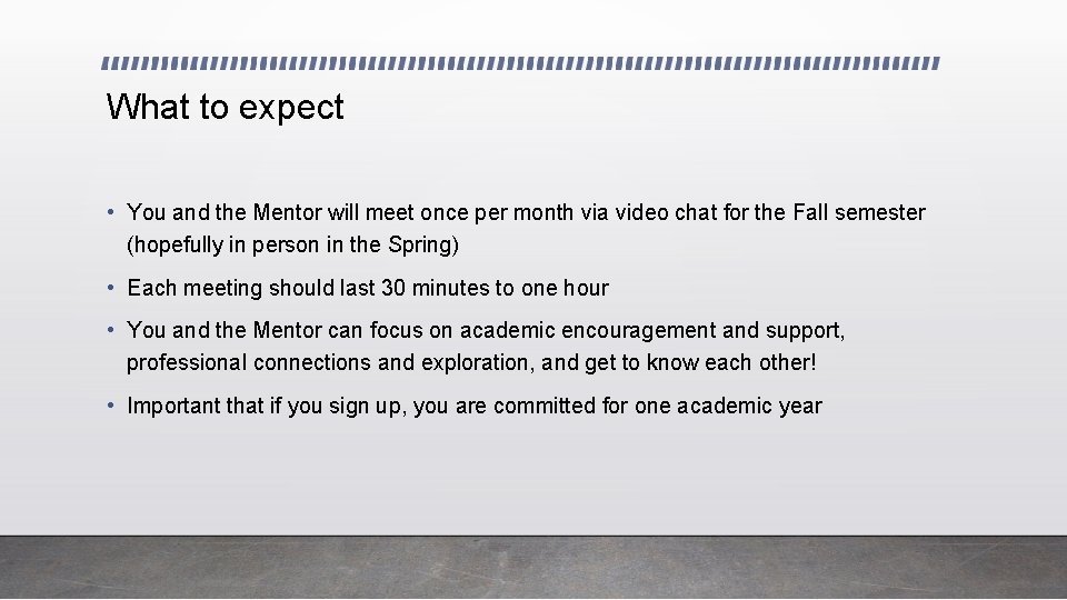 What to expect • You and the Mentor will meet once per month via