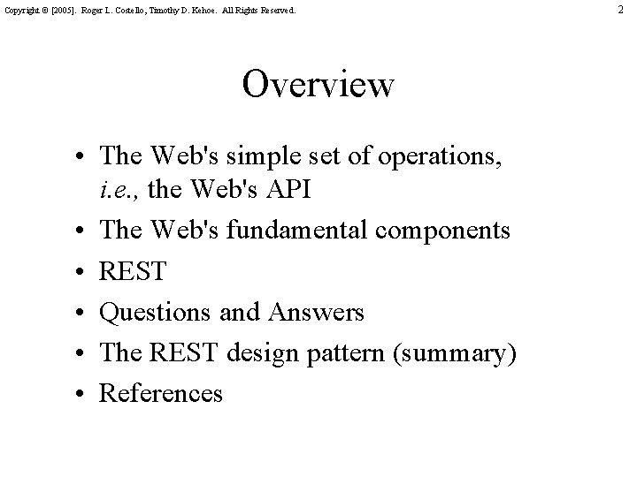Copyright © [2005]. Roger L. Costello, Timothy D. Kehoe. All Rights Reserved. Overview •