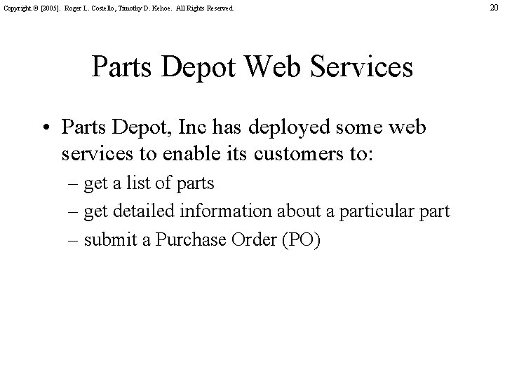 Copyright © [2005]. Roger L. Costello, Timothy D. Kehoe. All Rights Reserved. Parts Depot