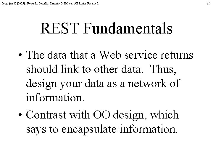 Copyright © [2005]. Roger L. Costello, Timothy D. Kehoe. All Rights Reserved. REST Fundamentals