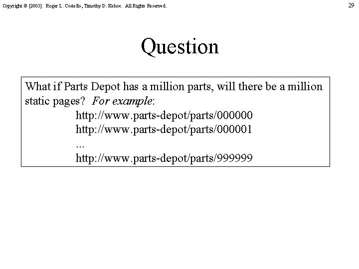 Copyright © [2005]. Roger L. Costello, Timothy D. Kehoe. All Rights Reserved. Question What