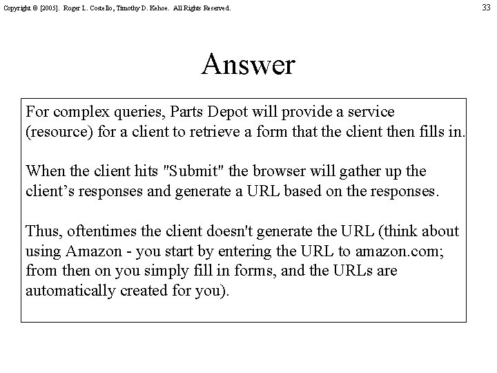 Copyright © [2005]. Roger L. Costello, Timothy D. Kehoe. All Rights Reserved. Answer For