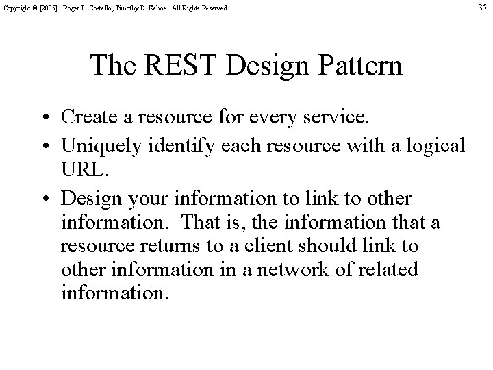 Copyright © [2005]. Roger L. Costello, Timothy D. Kehoe. All Rights Reserved. The REST