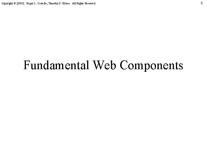 Copyright © [2005]. Roger L. Costello, Timothy D. Kehoe. All Rights Reserved. Fundamental Web