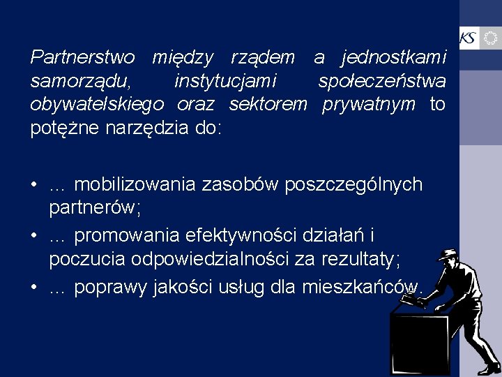 Partnerstwo między rządem a jednostkami samorządu, instytucjami społeczeństwa obywatelskiego oraz sektorem prywatnym to potężne