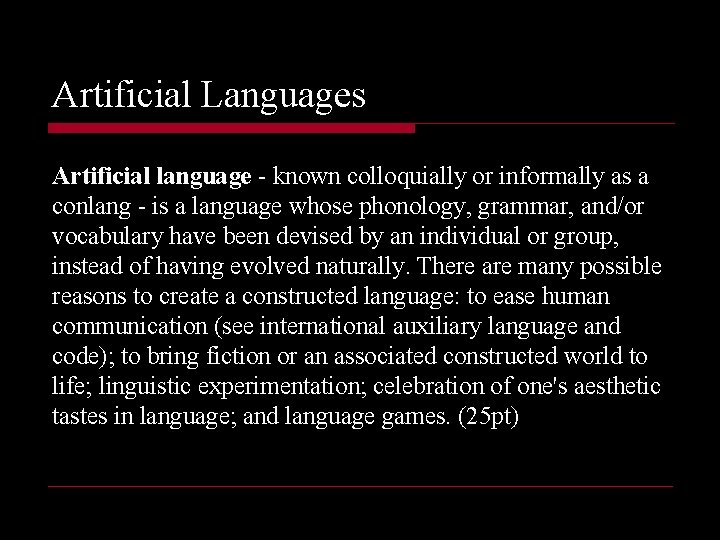 Artificial Languages Artificial language - known colloquially or informally as a conlang - is