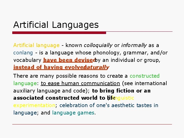 Artificial Languages Artificial language - known colloquially or informally as a conlang - is