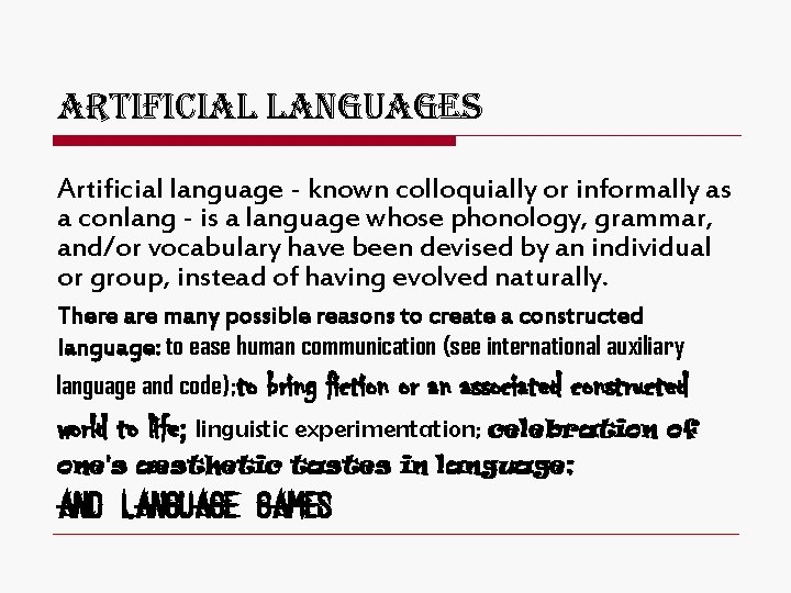 artificial languages Artificial language - known colloquially or informally as a conlang - is