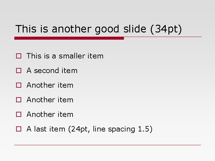 This is another good slide (34 pt) o This is a smaller item o