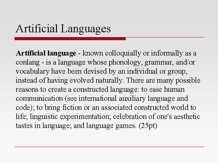 Artificial Languages Artificial language - known colloquially or informally as a conlang - is
