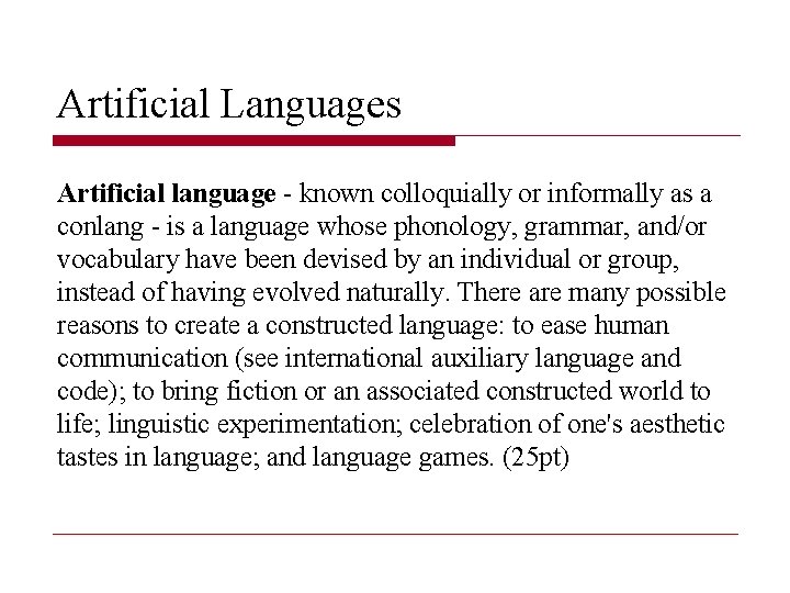 Artificial Languages Artificial language - known colloquially or informally as a conlang - is