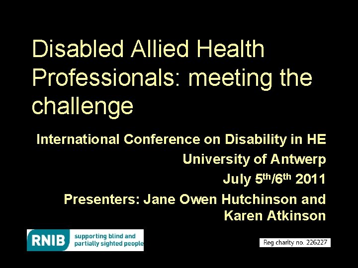 Disabled Allied Health Professionals: meeting the challenge International Conference on Disability in HE University