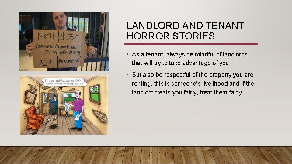 LANDLORD AND TENANT HORROR STORIES • As a tenant, always be mindful of landlords