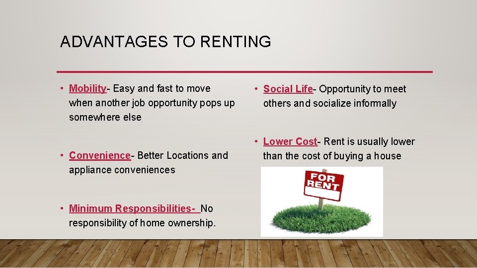 ADVANTAGES TO RENTING • Mobility- Easy and fast to move when another job opportunity