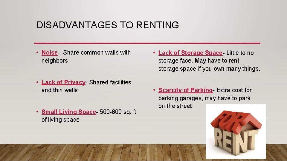 DISADVANTAGES TO RENTING • Noise- Share common walls with neighbors • Lack of Privacy-