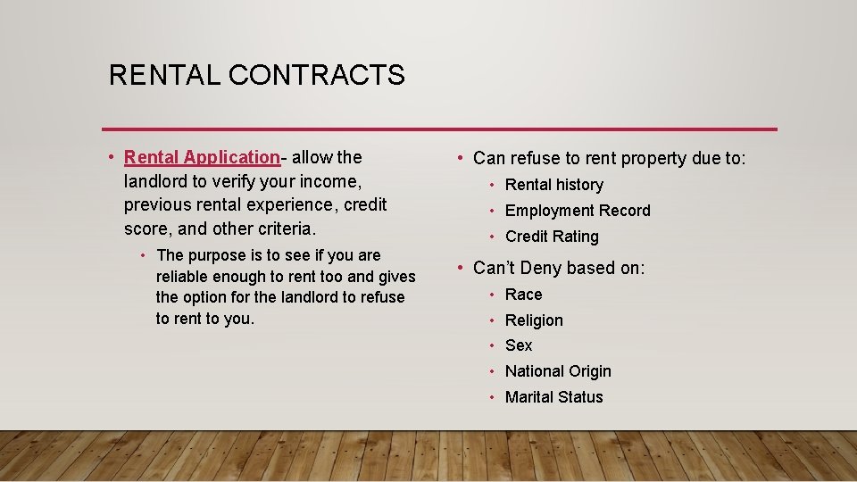 RENTAL CONTRACTS • Rental Application- allow the landlord to verify your income, previous rental