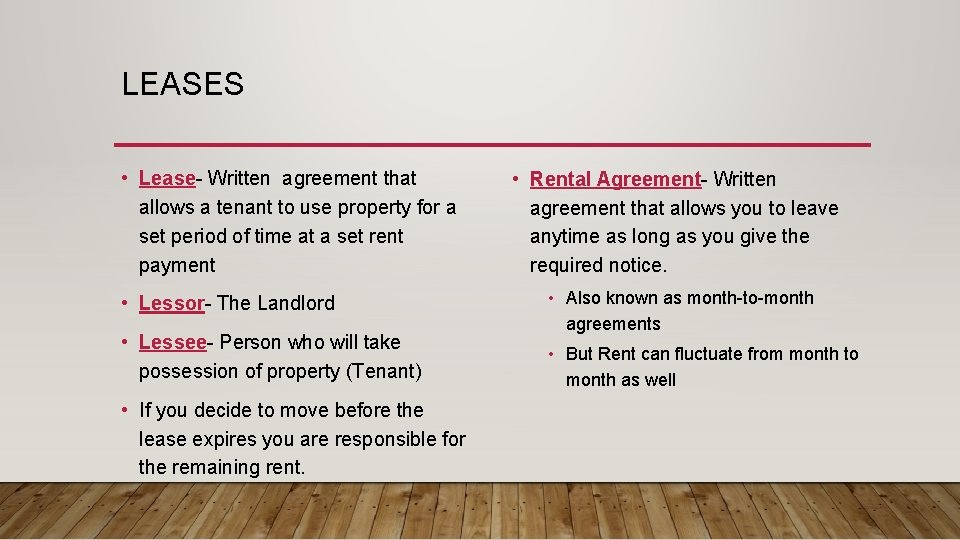 LEASES • Lease- Written agreement that allows a tenant to use property for a