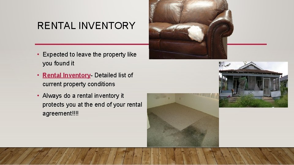 RENTAL INVENTORY • Expected to leave the property like you found it • Rental