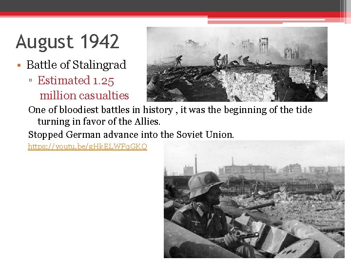 August 1942 • Battle of Stalingrad ▫ Estimated 1. 25 million casualties One of