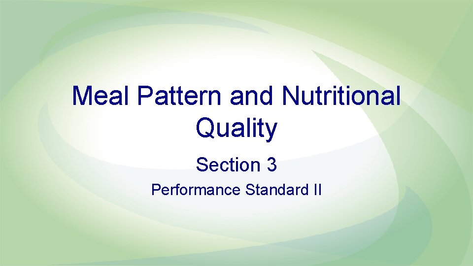 Meal Pattern and Nutritional Quality Section 3 Performance Standard II 