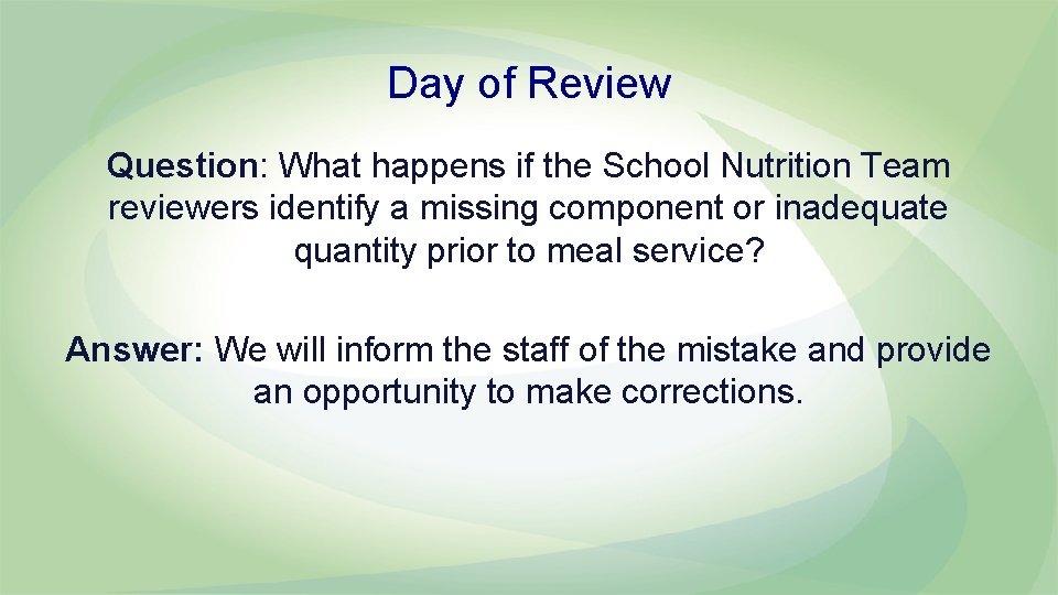Day of Review Question: What happens if the School Nutrition Team reviewers identify a