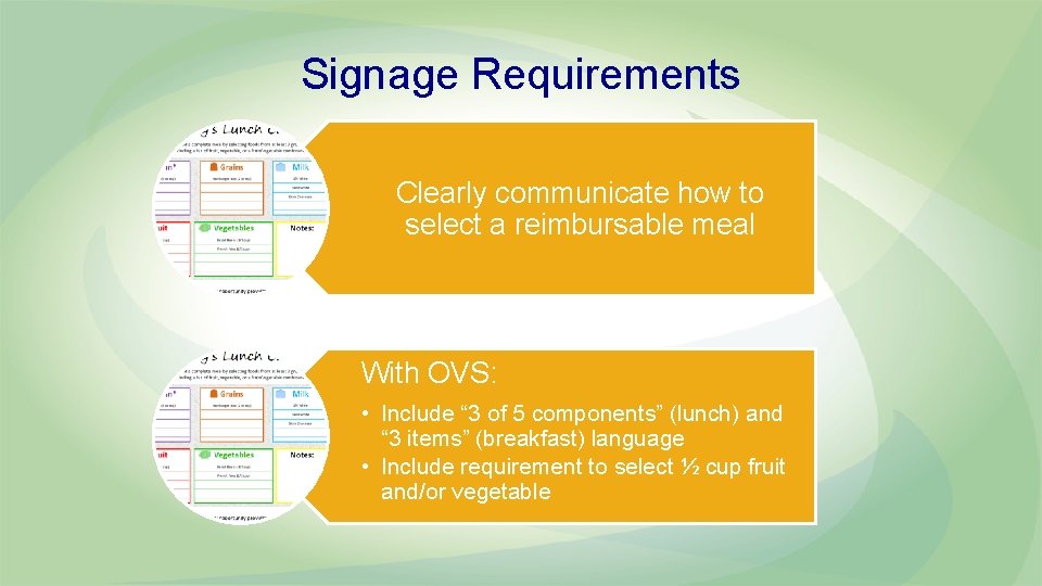 Signage Requirements Clearly communicate how to select a reimbursable meal With OVS: • Include