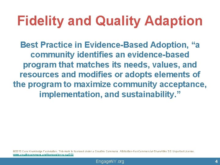 Fidelity and Quality Adaption Best Practice in Evidence-Based Adoption, “a community identifies an evidence-based