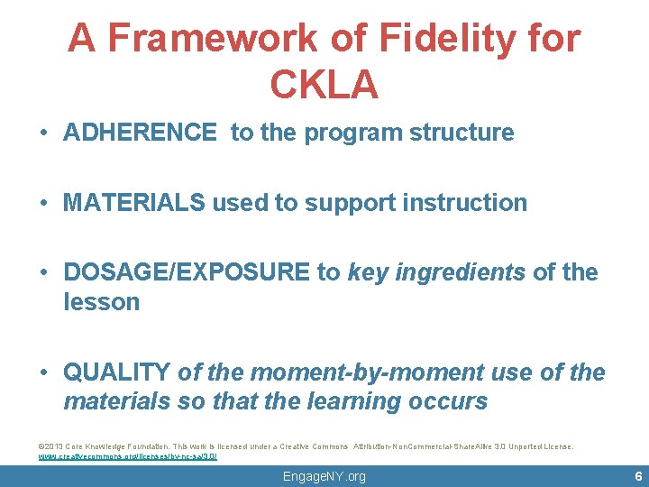 A Framework of Fidelity for CKLA • ADHERENCE to the program structure • MATERIALS