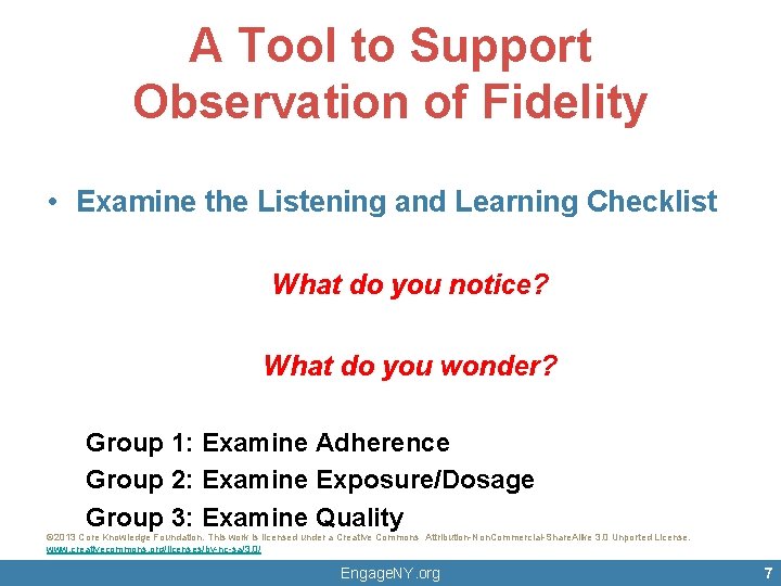 A Tool to Support Observation of Fidelity • Examine the Listening and Learning Checklist