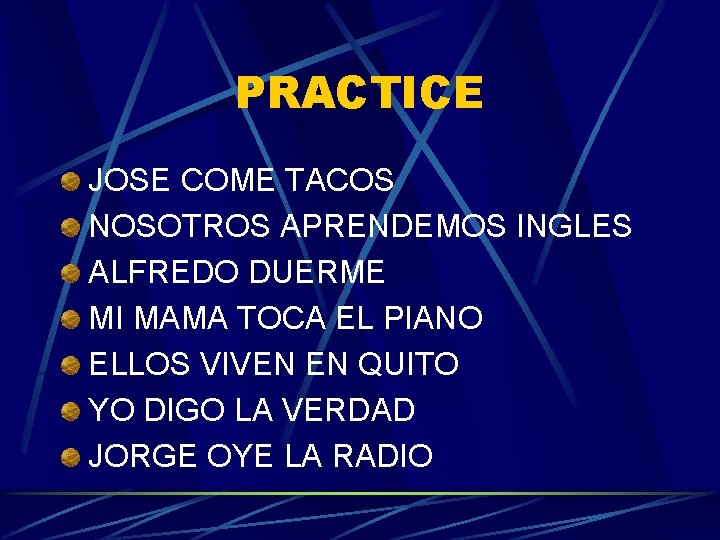 PRACTICE JOSE COME TACOS NOSOTROS APRENDEMOS INGLES ALFREDO DUERME MI MAMA TOCA EL PIANO