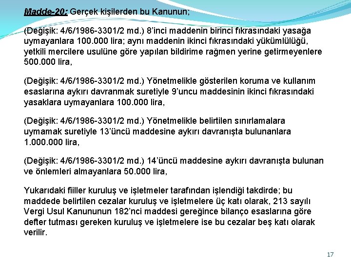 Madde-20: Gerçek kişilerden bu Kanunun; (Değişik: 4/6/1986 -3301/2 md. ) 8’inci maddenin birinci fıkrasındaki