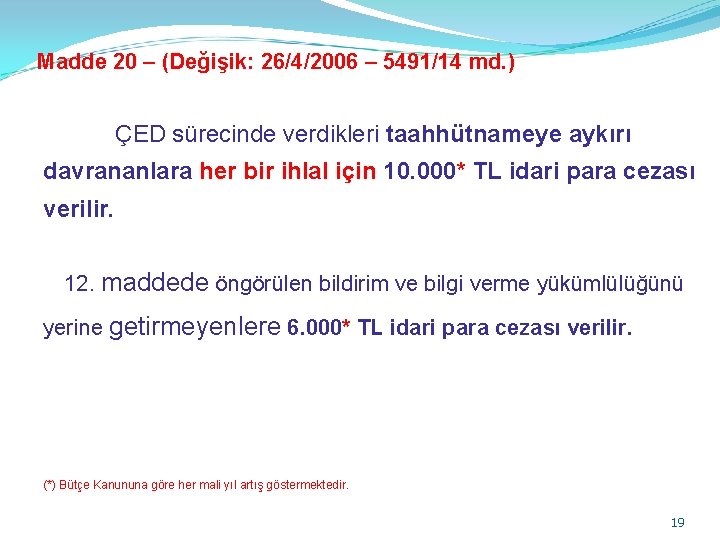 Madde 20 – (Değişik: 26/4/2006 – 5491/14 md. ) ÇED sürecinde verdikleri taahhütnameye aykırı